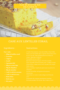 Fiche recette pour réaliser une recette végétarienne de cake aux lentilles corail. Facile et rapide à faire. 